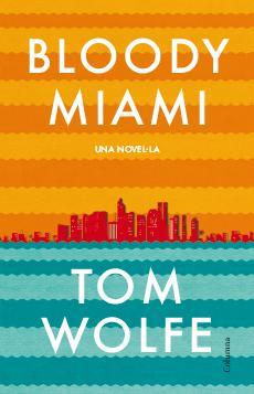 Bloody Miami | 9788466417204 | Tom Wolfe | Llibres.cat | Llibreria online en català | La Impossible Llibreters Barcelona