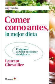 Comer como antes, la mejor dieta | 9788499212494 | Chevallier, Laurent | Llibres.cat | Llibreria online en català | La Impossible Llibreters Barcelona