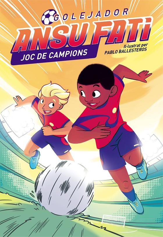 Ansu Fati. Golejador 2 - Ansu Fati. Joc de campions | 9788448860554 | Fati, Ansu / Ballesteros, Pablo | Llibres.cat | Llibreria online en català | La Impossible Llibreters Barcelona