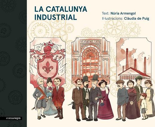 La Catalunya industrial | 9788416605576 | Armengol, Núria/de Puig Ripoll, Clàudia | Llibres.cat | Llibreria online en català | La Impossible Llibreters Barcelona