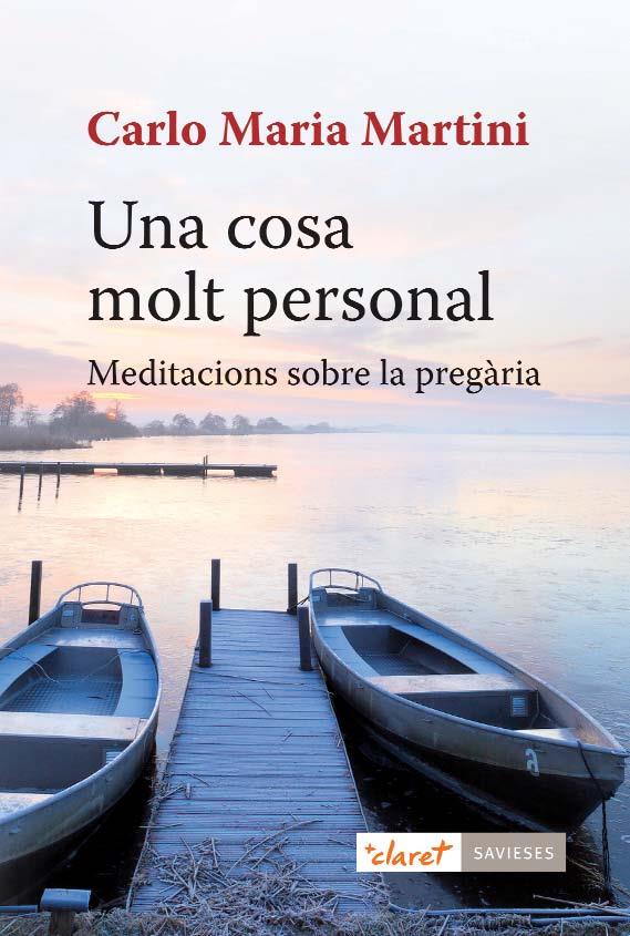 Una cosa molt personal. Meditacions sobre la pregària | 9788498466768 | Martini, Carlo Maria | Llibres.cat | Llibreria online en català | La Impossible Llibreters Barcelona