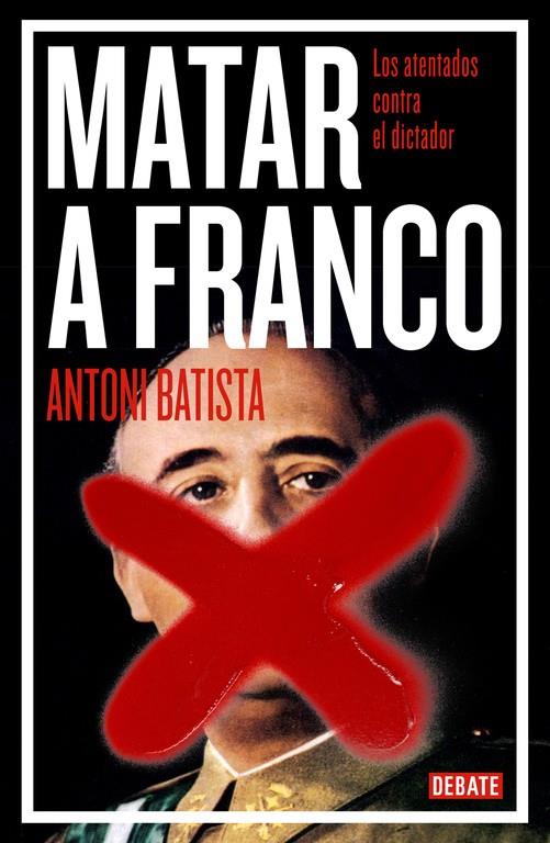 Matar a Franco | 9788499923789 | BATISTA,ANTONI | Llibres.cat | Llibreria online en català | La Impossible Llibreters Barcelona