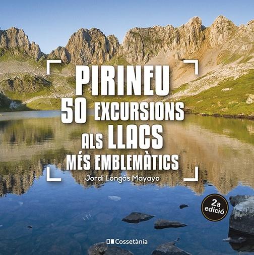 Pirineu: 50 excursions als llacs més emblemàtics | 9788413563640 | Longás Mayayo, Jordi | Llibres.cat | Llibreria online en català | La Impossible Llibreters Barcelona