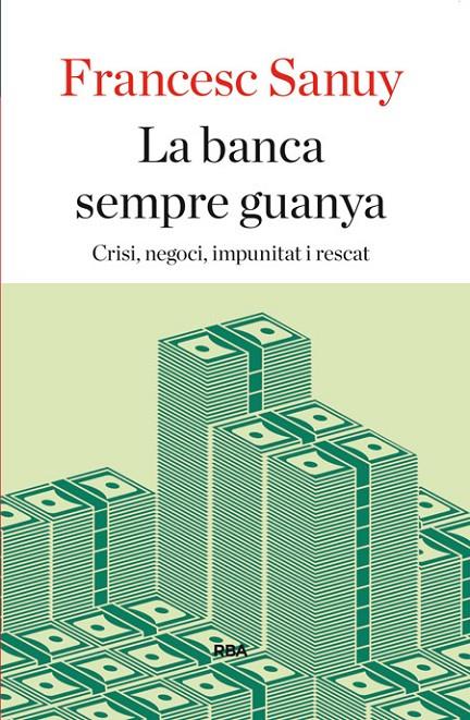 La banca sempre guanya | 9788482646923 | SANUY GISTAU, FRANCESC | Llibres.cat | Llibreria online en català | La Impossible Llibreters Barcelona