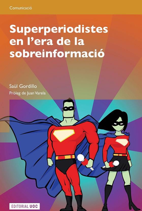 Superperiodistes en l'era de la sobreinformació | 9788497889209 | Gordillo Bernárdez, Saül | Llibres.cat | Llibreria online en català | La Impossible Llibreters Barcelona