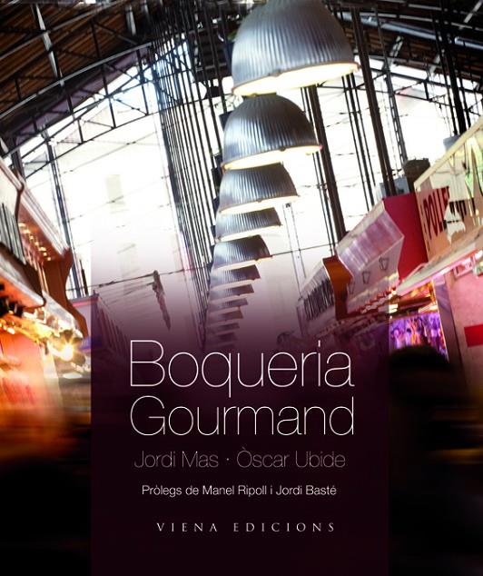 Boqueria Gourmand | 9788483306161 | Mas, Jordi; Ubide, Òscar | Llibres.cat | Llibreria online en català | La Impossible Llibreters Barcelona