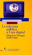 La televisió pública en l'era digital | 9788473066174 | Moragas, Miquel de ; Prado, Emili | Llibres.cat | Llibreria online en català | La Impossible Llibreters Barcelona