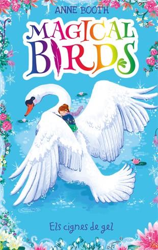 Magical Birds 3. Els cignes de gel | 9788424664213 | Anne Booth\Rosie Butcher (il·lustr.) | Llibres.cat | Llibreria online en català | La Impossible Llibreters Barcelona