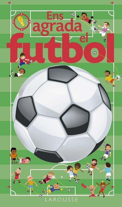 Ens agrada el futbol | 9788416641024 | Larousse Editorial | Llibres.cat | Llibreria online en català | La Impossible Llibreters Barcelona