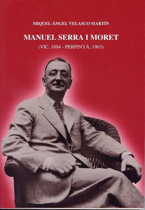 Manuel Serra i Moret (Vic, 1884 - Perpinyà, 1963) | 9788493693626 | Velasco Martín, Miguel- Àngel | Llibres.cat | Llibreria online en català | La Impossible Llibreters Barcelona
