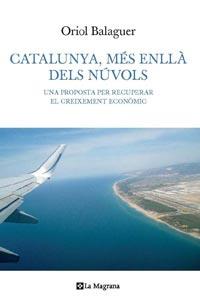 Catalunya, més enllà dels núvols. Una proposta per recuperar el creixement econòmic | 9788482642185 | Balaguer, Oriol | Llibres.cat | Llibreria online en català | La Impossible Llibreters Barcelona