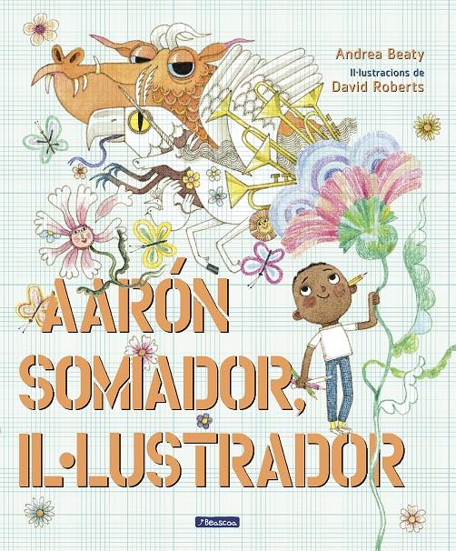 Aaron somiador, il.lustrador | 9788448862725 | Beaty, Andrea / Roberts, David | Llibres.cat | Llibreria online en català | La Impossible Llibreters Barcelona