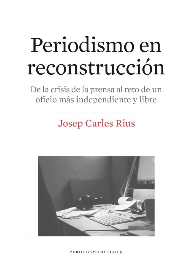 Periodismo en reconstrucción | 9788447539864 | Rius Baró, Josep Carles | Llibres.cat | Llibreria online en català | La Impossible Llibreters Barcelona