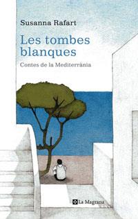 Les tombes blanques. Contes de la Mediterrània | 9788498670653 | Rafart, Susanna | Llibres.cat | Llibreria online en català | La Impossible Llibreters Barcelona