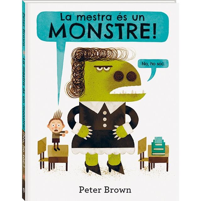 La mestra és un monstre | 9788416394586 | Brown, Peter | Llibres.cat | Llibreria online en català | La Impossible Llibreters Barcelona