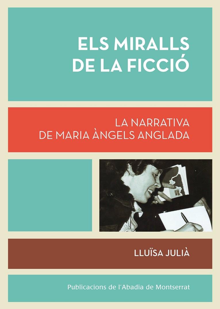 Els miralls de la ficció. La narrativa de Maria Àngels Anglada | 9788498836394 | Julià, Lluïsa | Llibres.cat | Llibreria online en català | La Impossible Llibreters Barcelona