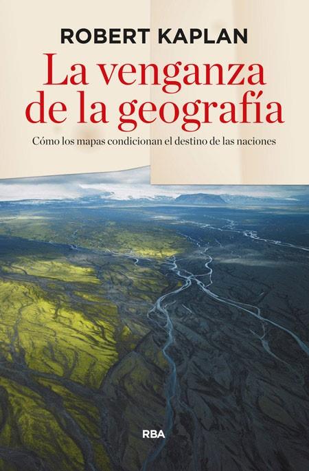 La venganza de la geografía | 9788490564318 | KAPLAN , ROBERT D. | Llibres.cat | Llibreria online en català | La Impossible Llibreters Barcelona