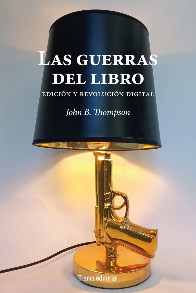 Las guerras del libro | 9788418941627 | Thompson, John B. | Llibres.cat | Llibreria online en català | La Impossible Llibreters Barcelona