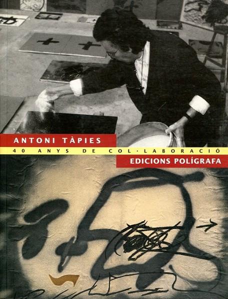 Antoni Tàpies / Edicions Polígrafa: 40 anys de col·laboració | 9788434310568 | Diversos autors | Llibres.cat | Llibreria online en català | La Impossible Llibreters Barcelona