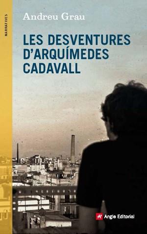 Les desventures d'Arquímedes Cadavall | 9788415695431 | Grau, Andreu | Llibres.cat | Llibreria online en català | La Impossible Llibreters Barcelona