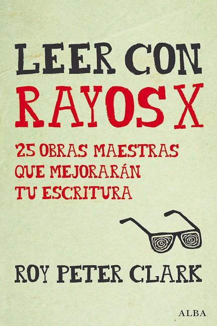 Leer con rayos X | 9788490652350 | Clark, Roy Peter | Llibres.cat | Llibreria online en català | La Impossible Llibreters Barcelona