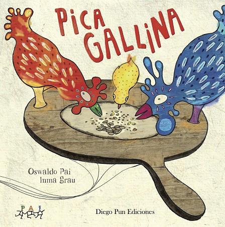 Pica Gallina | 9788494265983 | Pai, Oswaldo; Grau, Inma | Llibres.cat | Llibreria online en català | La Impossible Llibreters Barcelona