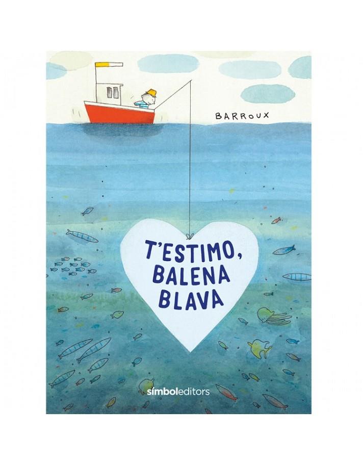 T'ESTIMO, BALENA BLAVA | 9788418696039 | Llibres.cat | Llibreria online en català | La Impossible Llibreters Barcelona