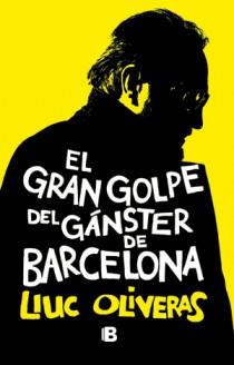 El gran golpe del gánster de Barcelona | 9788466651028 | Oliveras, Lluc | Llibres.cat | Llibreria online en català | La Impossible Llibreters Barcelona