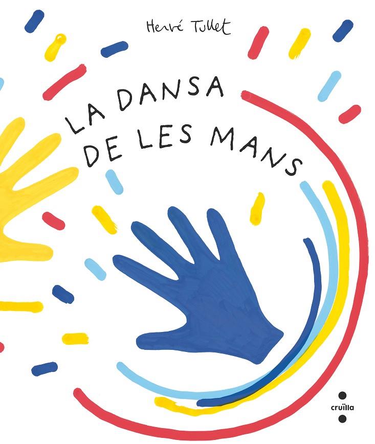 LA DANSA DE LES MANS | 9788466150941 | Tullet, Hervé | Llibres.cat | Llibreria online en català | La Impossible Llibreters Barcelona