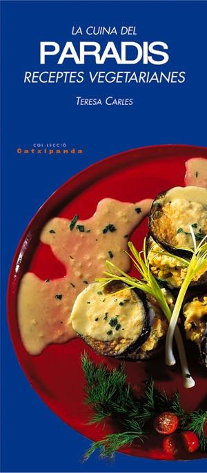 La cuina del paradís. Receptes vegetarianes | 9788479358945 | Carles, Teresa | Llibres.cat | Llibreria online en català | La Impossible Llibreters Barcelona