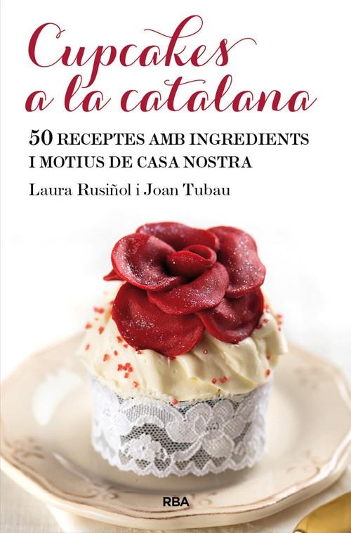 Cupcakes a la catalana | 9788482646565 | RUSIÑOL VILALTA, LAURA/TUBAU FORTEA, JOAN | Llibres.cat | Llibreria online en català | La Impossible Llibreters Barcelona