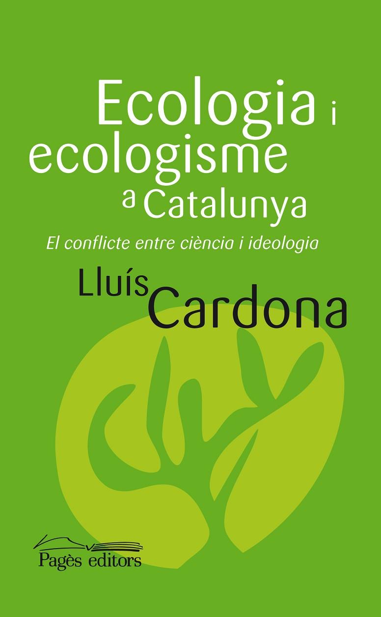 ECOLOGIA I ECOLOGISME A CATALUNYA.EL CONFLICTE ENTRE CIENCIA I IDEOLOGIA | 9788497797917 | CARDONA, LLUÍS | Llibres.cat | Llibreria online en català | La Impossible Llibreters Barcelona
