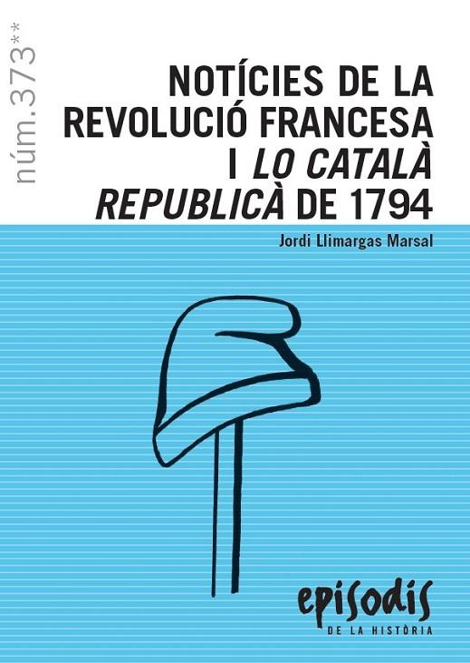 NOTÍCIES DE LA REVOLUCIÓ FRANCESA I LO CATALÀ REPUBLICÀ DE 1794 | 9788423208821 | Llimargas Marsal, Jordi | Llibres.cat | Llibreria online en català | La Impossible Llibreters Barcelona