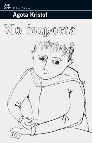 NO IMPORTA | 9788476698228 | KRISTOF, AGOTA | Llibres.cat | Llibreria online en català | La Impossible Llibreters Barcelona