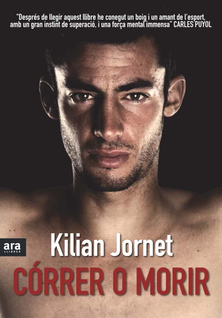 Córrer o morir | 9788492907380 | Jornet, Kilian | Llibres.cat | Llibreria online en català | La Impossible Llibreters Barcelona