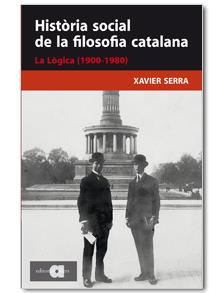 Història social de la filosofia catalana. La lògica (1900-1980) | 9788492542253 | Serra, Xavier | Llibres.cat | Llibreria online en català | La Impossible Llibreters Barcelona