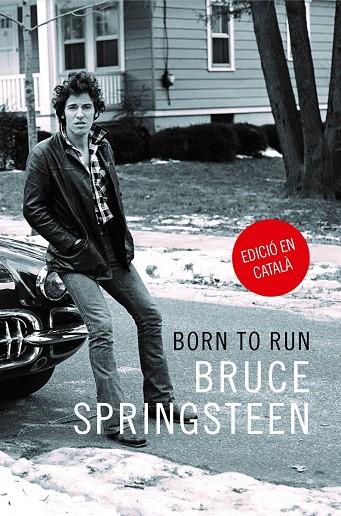 Born to Run (català) | 9788416665389 | Springsteen, Bruce | Llibres.cat | Llibreria online en català | La Impossible Llibreters Barcelona
