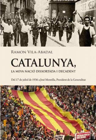Catalunya, la meva nacio dissortada i decadent | 9788493878511 | Via-abadal, Ramon | Llibres.cat | Llibreria online en català | La Impossible Llibreters Barcelona