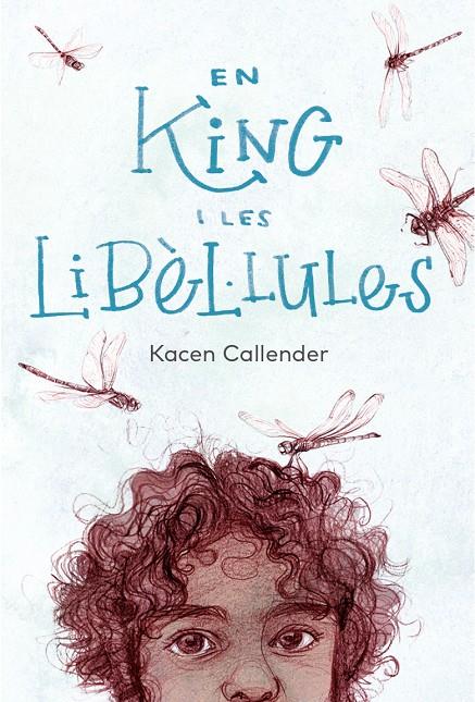 En King i les libèl·lules | 9788412620184 | Callender, Kacen/Donat Balcells, Marc | Llibres.cat | Llibreria online en català | La Impossible Llibreters Barcelona