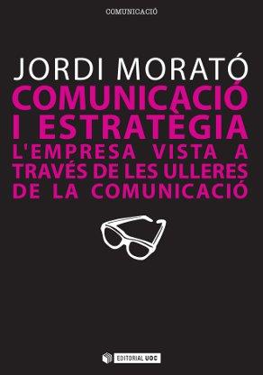 Comunicació i estratègia | 9788497883979 | Morató Bullido, Jordi | Llibres.cat | Llibreria online en català | La Impossible Llibreters Barcelona