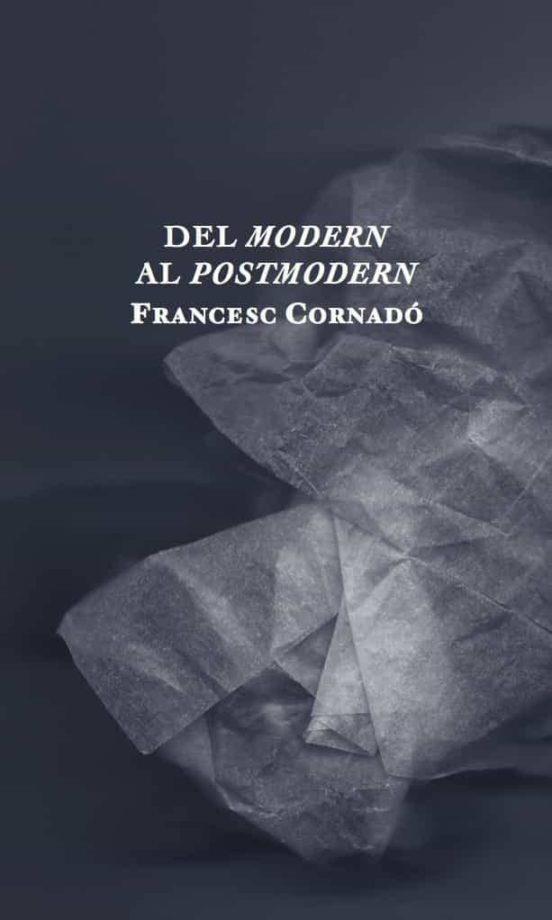 Del Modern al Postmodern | 9788412106442 | Cornadó Estradé, Francesc | Llibres.cat | Llibreria online en català | La Impossible Llibreters Barcelona