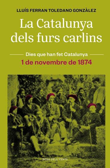 La Catalunya dels furs carlins (1 de novembre de 1874) | 9788418062483 | Toledano Gonzàlez, Lluís Ferran | Llibres.cat | Llibreria online en català | La Impossible Llibreters Barcelona