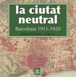 La ciutat neutral. Barcelona 1911-1920 | 9788472461604 | Brotons Segarra, Ròmul | Llibres.cat | Llibreria online en català | La Impossible Llibreters Barcelona