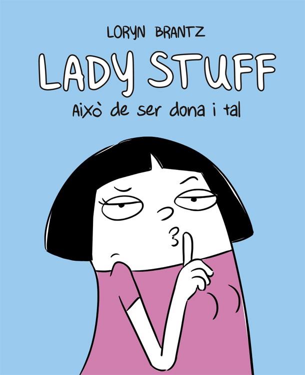Lady Stuff. Això de ser dona i tal | 9788416670604 | Loryn Brantz | Llibres.cat | Llibreria online en català | La Impossible Llibreters Barcelona
