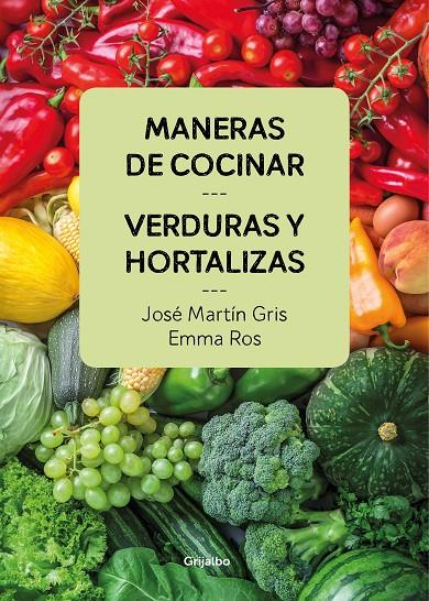 Maneras de cocinar verduras y hortalizas | 9788416895458 | José Martín Gris/Emma Ros | Llibres.cat | Llibreria online en català | La Impossible Llibreters Barcelona