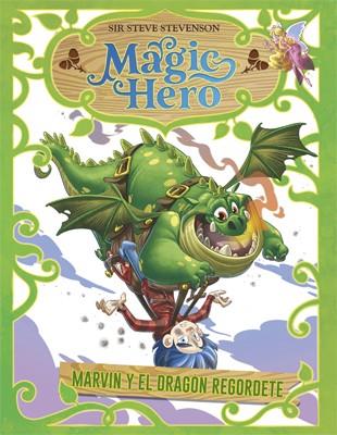 Magic Hero 4. Marvin y el dragón regordete | 9788424663650 | Sir Steve Stevenson | Llibres.cat | Llibreria online en català | La Impossible Llibreters Barcelona