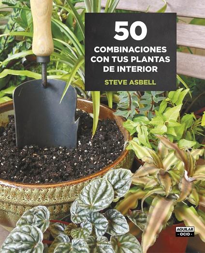 50 combinaciones con tus plantas de interior | 9788403509146 | ASBELL, STEVE | Llibres.cat | Llibreria online en català | La Impossible Llibreters Barcelona