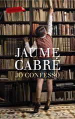 Jo confesso | 9788499306865 | Cabré, Jaume | Llibres.cat | Llibreria online en català | La Impossible Llibreters Barcelona
