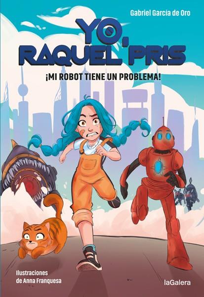 Yo, Raquel Pris 1. ¡Mi robot tiene un problema! | 9788424670931 | García de Oro, Gabriel | Llibres.cat | Llibreria online en català | La Impossible Llibreters Barcelona