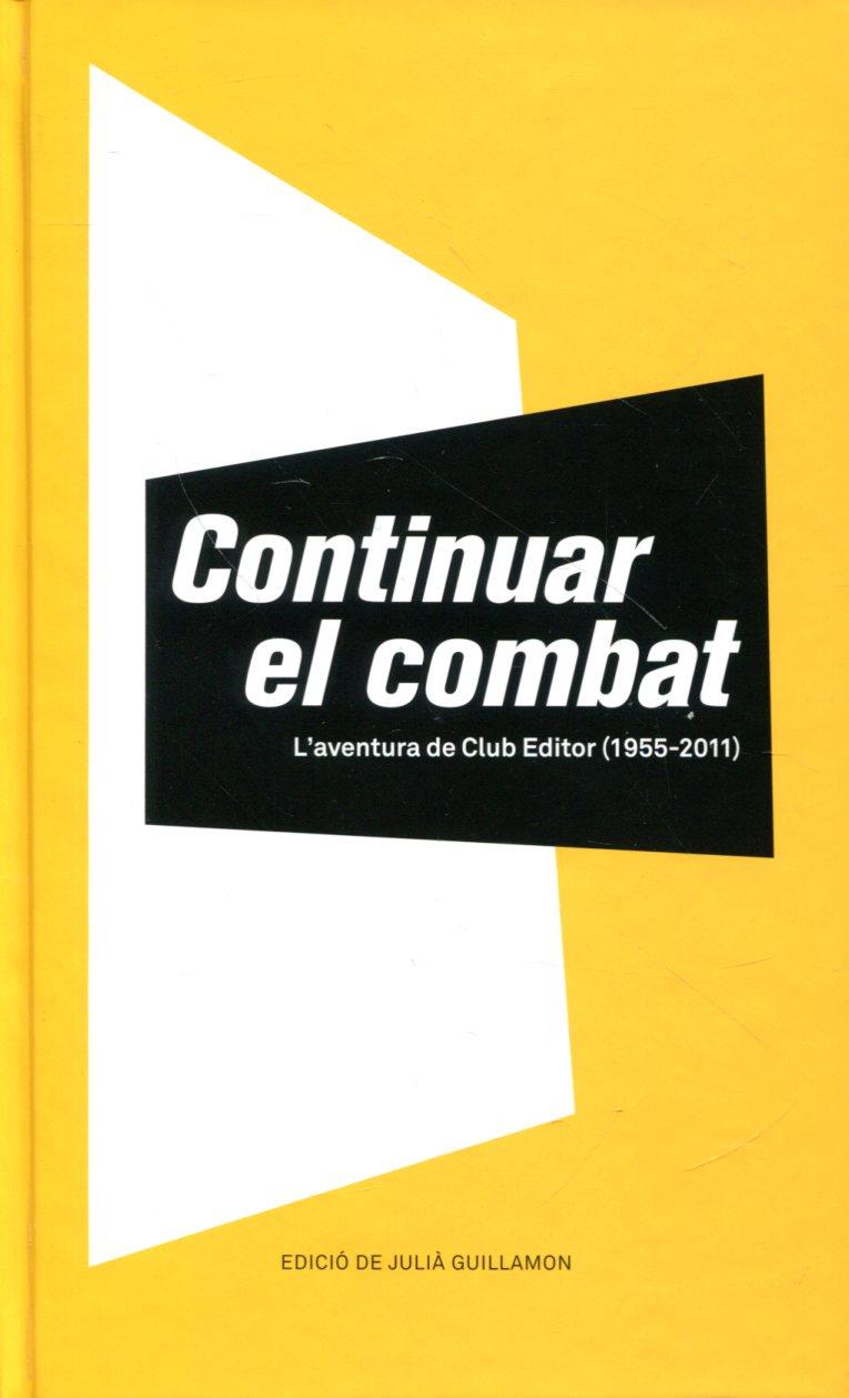 Continuar el combat. L'aventura de Club Editor (1955-2011) | 9788473291620 | Guillamon, Julià | Llibres.cat | Llibreria online en català | La Impossible Llibreters Barcelona